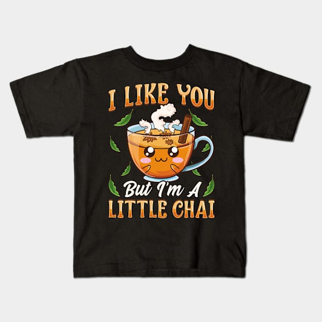 Cute & Funny I Like You But I'm A Little Chai Pun Kids T-Shirt by theperfectpresents